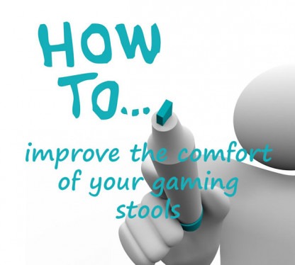 how to improve the comfort of your gaming stools